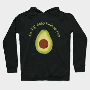 Funny Avocado Design, I'm the Good Kind of Fat Hoodie